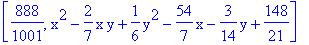 [888/1001, x^2-2/7*x*y+1/6*y^2-54/7*x-3/14*y+148/21]